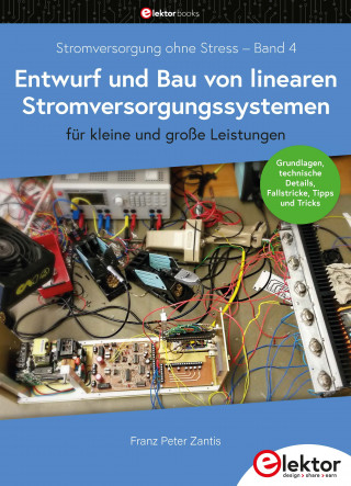 Franz Peter Zantis: Entwurf und Bau von linearen Stromversorgungssystemen (für kleine und große Leistungen)