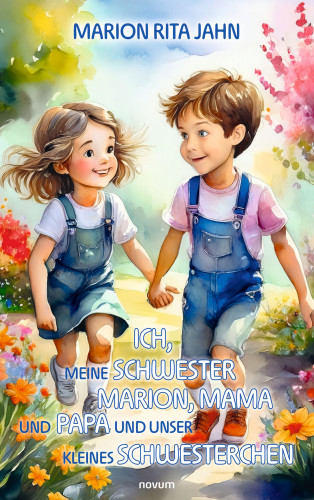 Marion Rita Jahn: Ich, meine Schwester Marion, Mama und Papa und unser kleines Schwesterchen