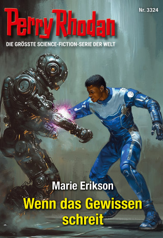 Marie Erikson: Perry Rhodan 3324: Wenn das Gewissen schreit