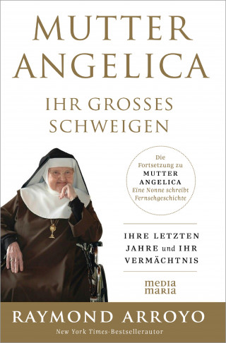 Raymond Arroyo: MUTTER ANGELICA - IHR GROSSES SCHWEIGEN