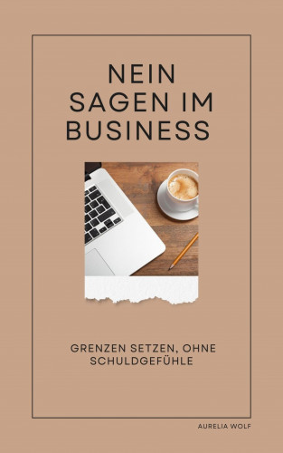 Aurelia Wolf: Nein sagen im Business