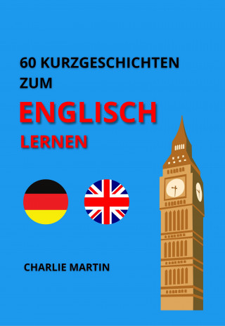 Charlie Martin: 60 Kurzgeschichten zum Englischlernen