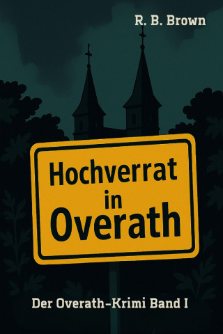R. B. Brown: Hochverrat in Overath