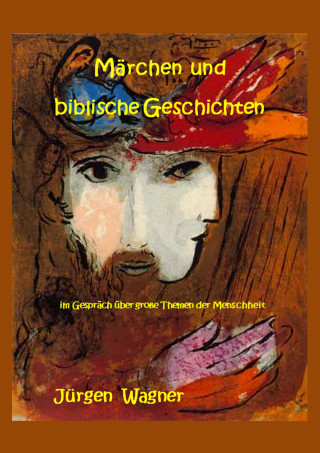 Jürgen Wagner: Märchen und biblische Geschichten