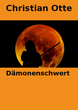 Christian Otte: Dämonenschwert
