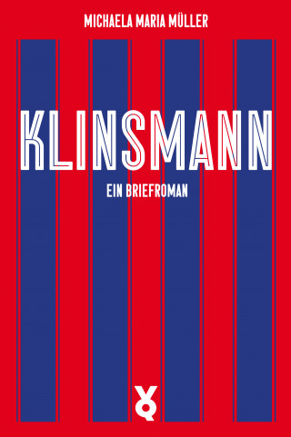 Michaela Maria Müller: Klinsmann. Ein Briefroman