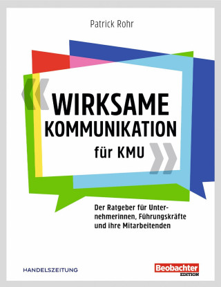Patrick Rohr: Wirksame Kommunikation für KMU