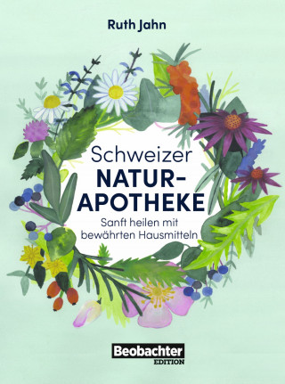 Ruth Jahn: Schweizer Naturapotheke