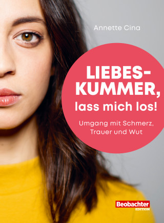 Annette Cina: Liebeskummer, lass mich los!