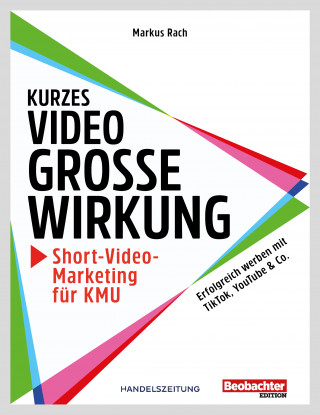 Markus Dr. Rach: Kurzes Video, grosse Wirkung – Short-Video-Marketing für KMU