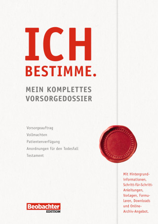 Käthi Zeugin: Ich bestimme. Mein komplettes Vorsorgedossier