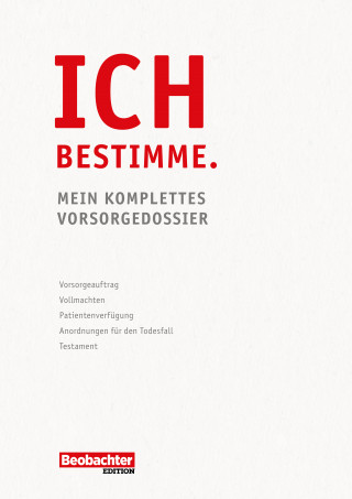 Käthi Zeugin: Ich bestimme. Mein komplettes Vorsorgedossier