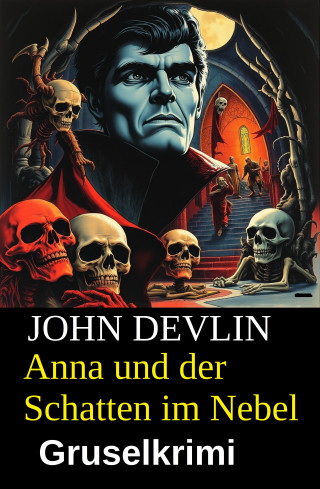 John Devlin: Anna und der Schatten im Nebel: Gruselkrimi
