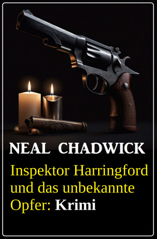 Neal Chadwick: Inspektor Harringford und das unbekannte Opfer: Krimi