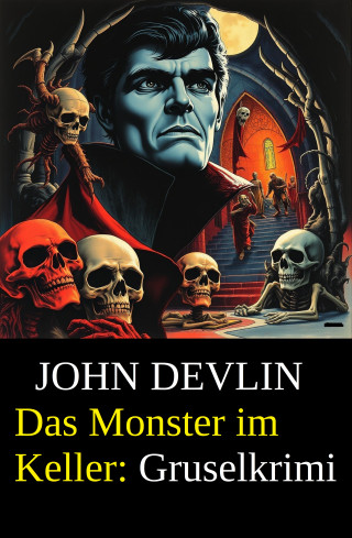 John Devlin: Das Monster im Keller: Gruselkrimi