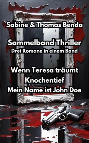 Sabine Benda, Thomas Benda: Sammelband Thriller - Drei Romane in einem Band