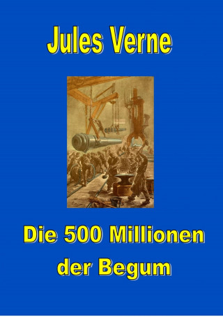 Jules Verne: Die 500 Millionen der Begum