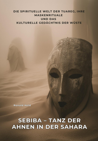 Ronald Held: Sebiba – Tanz der Ahnen in der Sahara