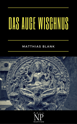 Matthias Blank: Das Auge Wischnus