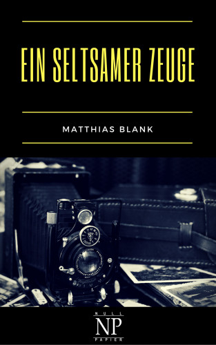 Matthias Blank: Ein seltsamer Zeuge
