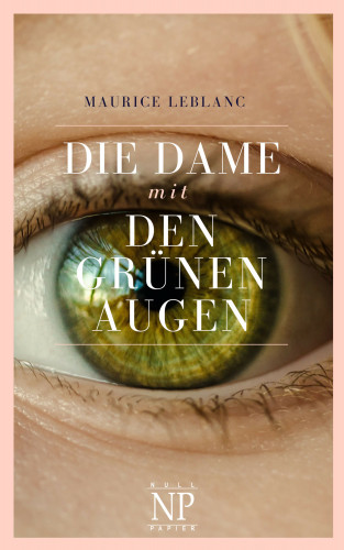 Maurice Leblanc: Die Dame mit den grünen Augen