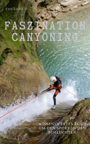 Fabienne P.: Faszination Canyoning