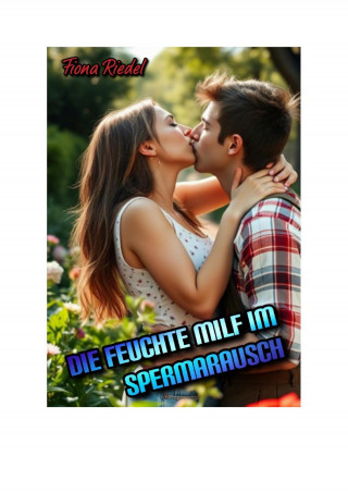 Fiona Riedel: Die feuchte MILF im Spermarausch