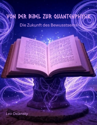 Leo Oslansky: Von der Bibel zur Quantenphysik