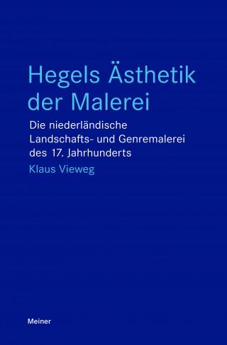 Klaus Vieweg: Hegels Ästhetik der Malerei