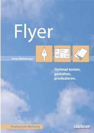 Annja Weinberger: Flyer optimal texten, gestalten, produzieren