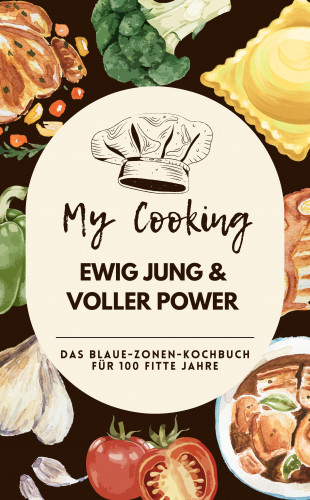 J.K.Miller J.K.Miller: Ewig jung & voller Power: Das Blaue-Zonen-Kochbuch für 100 fitte Jahre