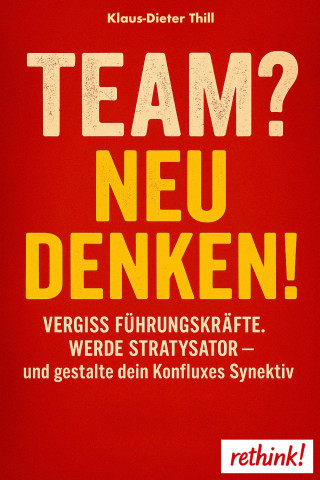 Klaus-Dieter Thill: Team? Neu denken!