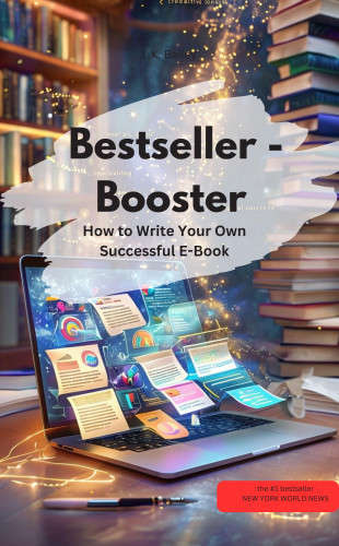 LK Bailey LK Bailey: Bestseller Booster – How to Write Your Own Successful E-Book