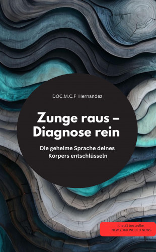 DOC.M.C.F Hernandez DOC.M.C.F Hernandez: Zunge raus – Diagnose rein! Die geheime Sprache deines Körpers entschlüsseln