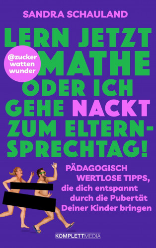Sandra Schauland: "Lern jetzt Mathe oder ich gehe nackt zum Elternsprechtag!" Das Buch von @zuckerwattenwunder