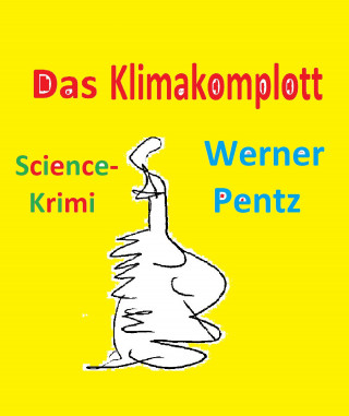 werner pentz: Das Klimakomplott