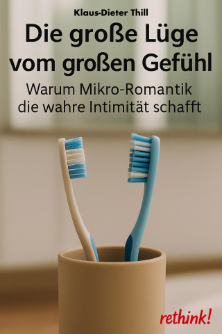 Klaus-Dieter Thill: Die große Lüge vom großen Gefühl