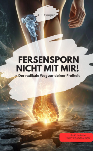 L.L. Cooper L.L. Cooper: FERSENSPORN NICHT MIT MIR! – Der radikale Weg zur deiner Freiheit