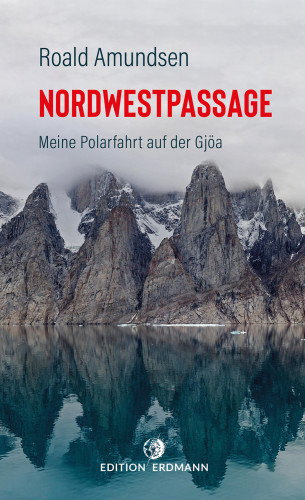 Roald Amundsen: Die Nordwestpassage