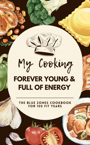 JKMiller JKMiller: Forever Young & Full of Energy: The Blue Zones Cookbook for 100 Fit Years