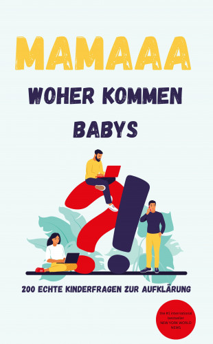 DOC. P.C. Martin DOC. P.C. Martin: Mamaaa, woher kommen Babys? 200 echte Kinderfragen zur Aufklärung