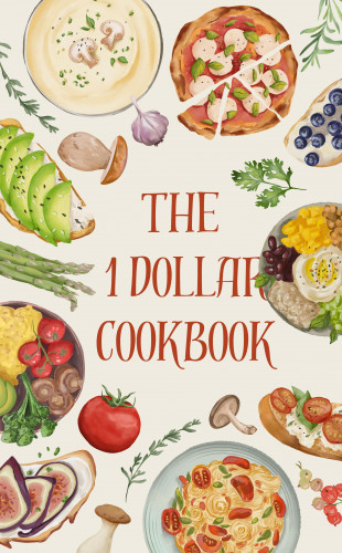 KW Garcia KW Garcia: The 1 Dollar Cookbook Save Yourself the Stress, Not the Taste!