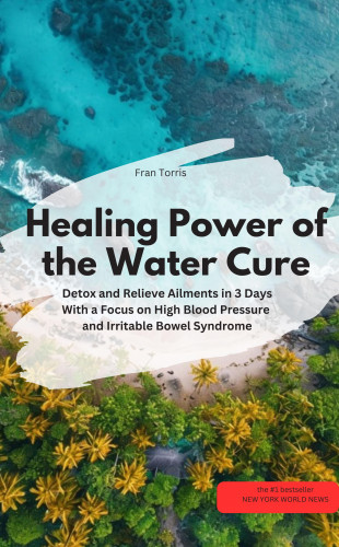 Fran Torris Fran Torris: Healing Power of the Water Cure – Detox and Relieve Ailments in 3 Days
