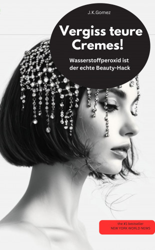 J.K.Gomez J.K.Gomez: Vergiss teure Cremes! Wasserstoffperoxid ist der echte Beauty-Hack 