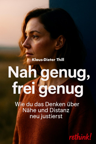Klaus-Dieter Thill: Nah genug, frei genug