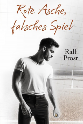 Ralf Prost: Rote Asche, falsches Spiel