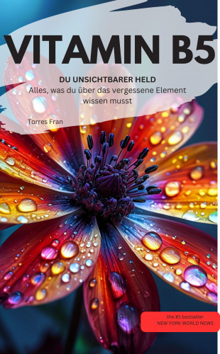 Torres Fran Torres Fran: VITAMIN B5 DU UNSICHTBARER HELD Alles, was du über das vergessene Element wissen musst