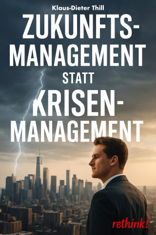 Klaus-Dieter Thill: Zukunftsmanagement statt Krisenmanagement