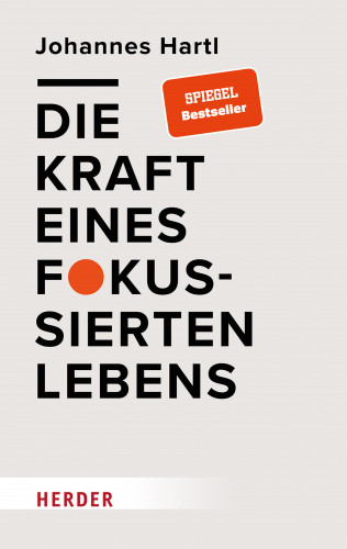 Johannes Hartl: Die Kraft eines fokussierten Lebens