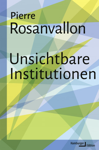 Pierre Rosanvallon: Unsichtbare Institutionen